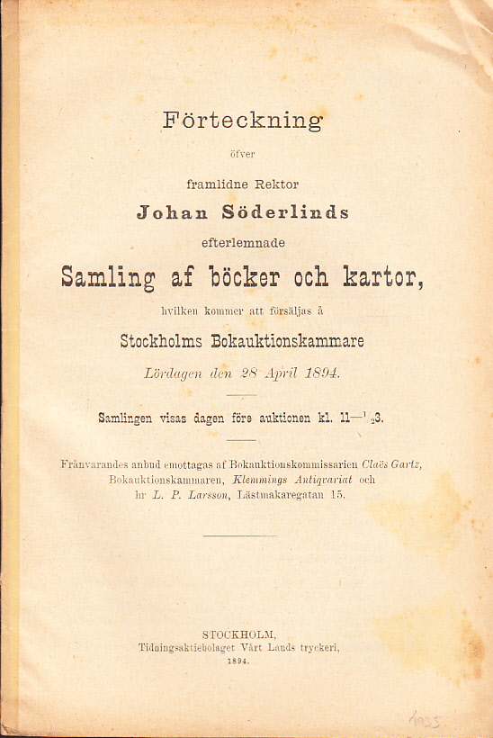 Förteckning öfver framlidne rektor Johan Söderlinds efterlemnade samling af böcker och kartor, hvilken kommer att försäljas å Stockholms Bokauktionskammare Lördagen den 28 april 1894 ...