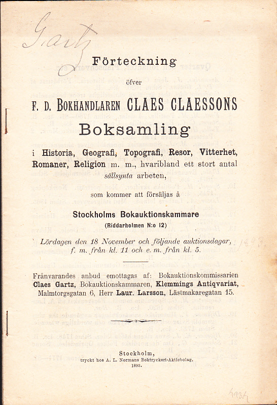 Förteckning öfver f.d. bokhandlaren Claes Claessons boksamling i Historia, Geografi, Topografi, Resor, Vitterhet, Romaner, Religion m.m., hvaribland ett stort antal sällsynta arbeten, som kommer att försäljas å Stockholms Bokauktionskammare (Riddarholmen N:o 12). Lördagen den 18 november och följande auktionsdagar ...