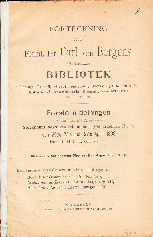 Förteckning öfver framl. d:r Carl von Bergens efterlemnade bibliotek i Teologi, Teosofi, Filosofi, Spiritism, Estetik, Kyrko-, Politisk-, Kultur- och Konsthistoria, Biografi, Skönlitteratur m.fl. ämnen. Första afdelningen som kommer att försäljas på Stockholms Bokauktionskammare (Riddarholmen N:o 2) den 20:e, 23:e och 27:e april 1898 ...