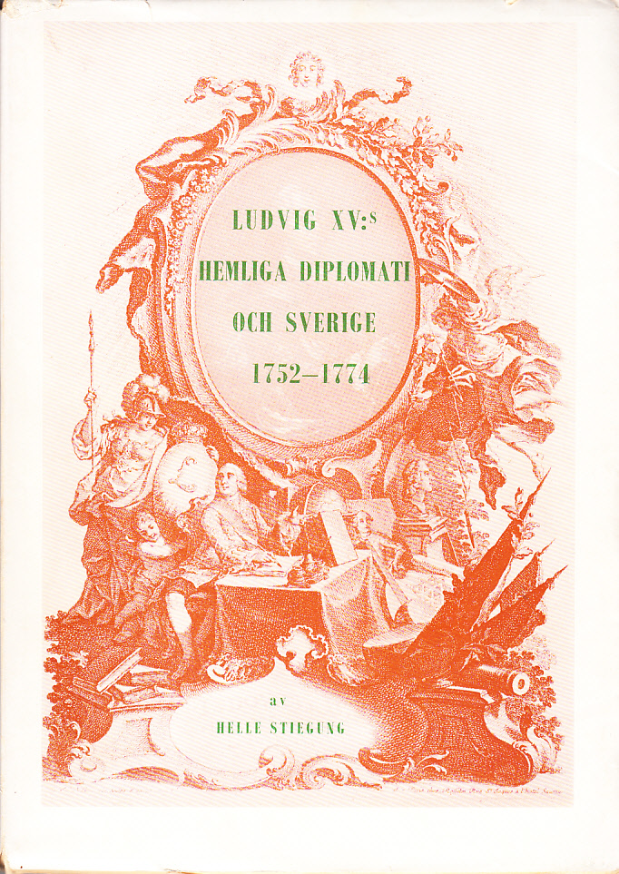 Ludvig XV:s hemliga diplomati och Sverige 1752-1774. [Utg. av] CWK Gleerup.