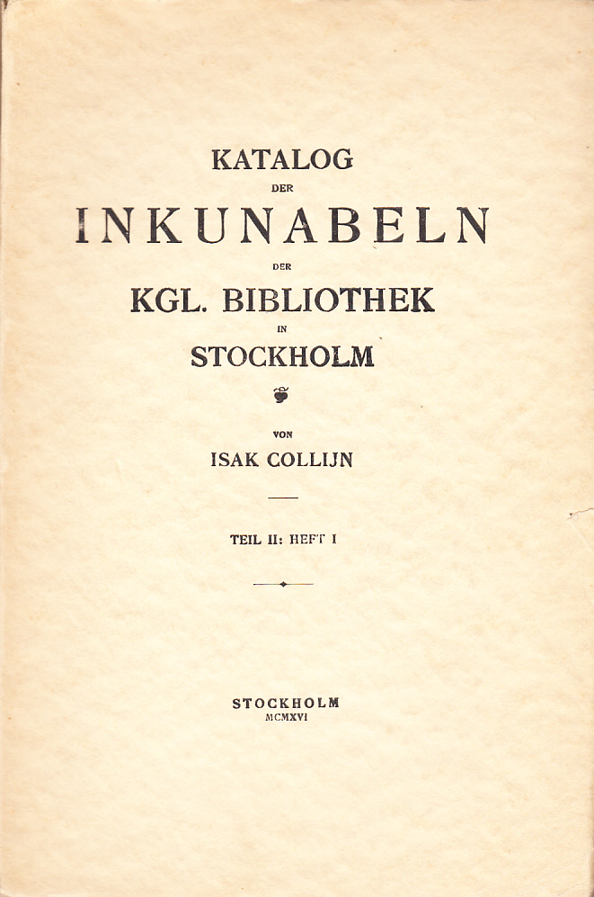 Katalog der Inkunabeln der Kgl. Bibliothek in Stockholm. Teil II: Heft I.