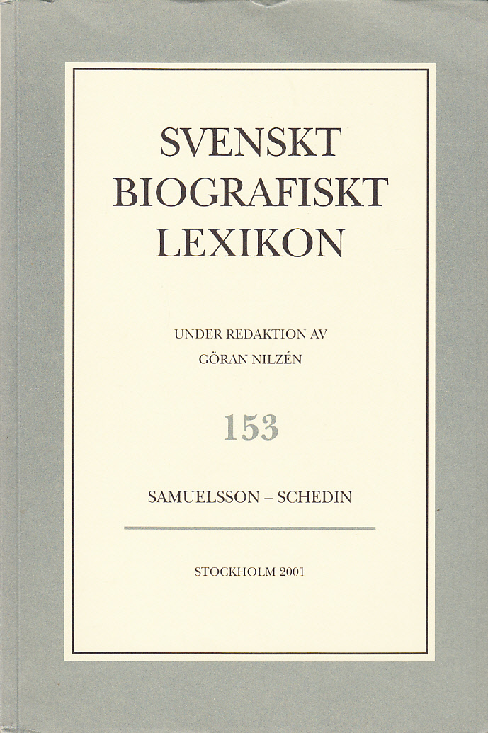 Svenskt Biografiskt Lexikon. Häfte 153 [=Band 31] Samuelsson - Schedin. Under redaktion av Göran Nilzén.