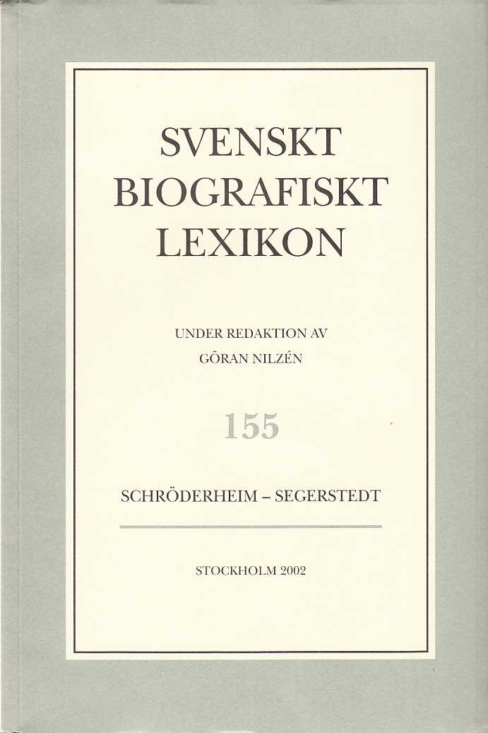 Svenskt Biografiskt Lexikon. Häfte 155 [=Band 31] Schröderheim - Segerstedt. Under redaktion av Göran Nilzén.