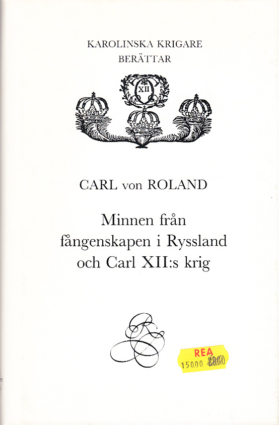 Minnen från fångenskapen i Ryssland och Carl XII:s krig. [Med förord av S.E. Bring]. [Utg. av] Bokförlaget Rediviva.