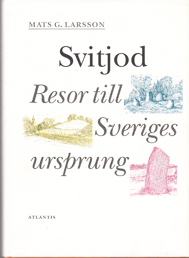 Svitjod. Resor till Sveriges ursprung. Illustrationer av Hans Ekerow. [Utg. av] Atlantis.