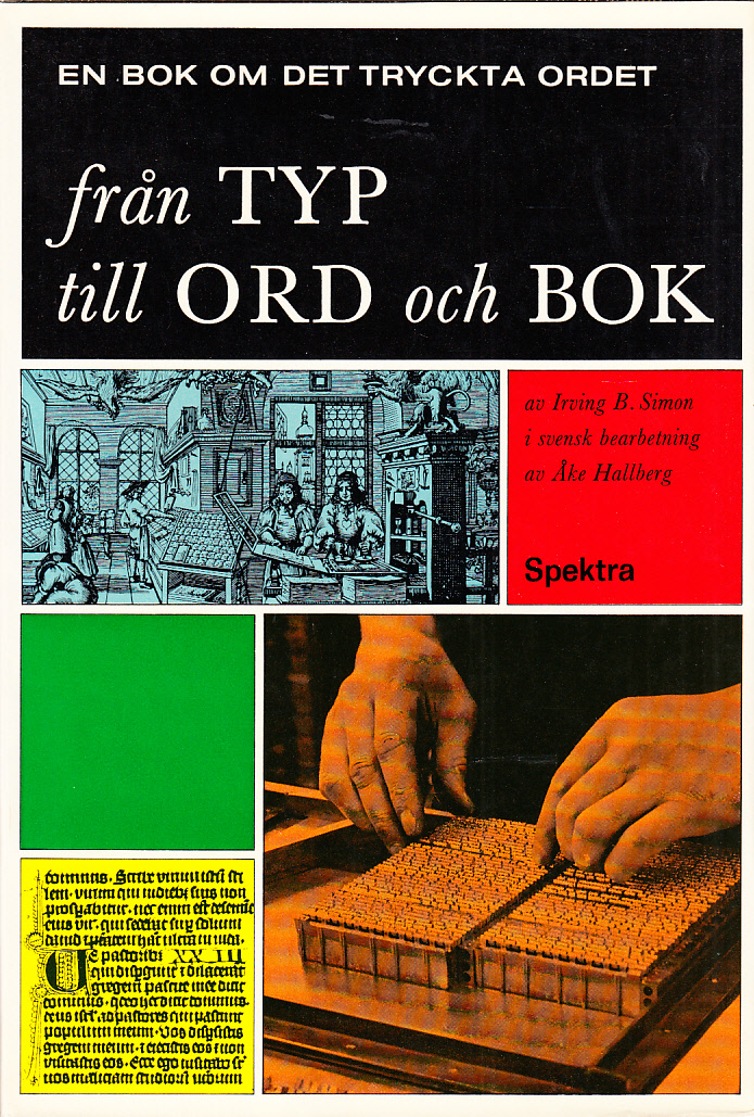 Från typ till ord och bok. En bok för alla om det tryckta ordets utveckling från träblock till elektronisk sättning. Illustrerad av Charles E. Pont. [Utg. av] Bokförlaget Spektra.