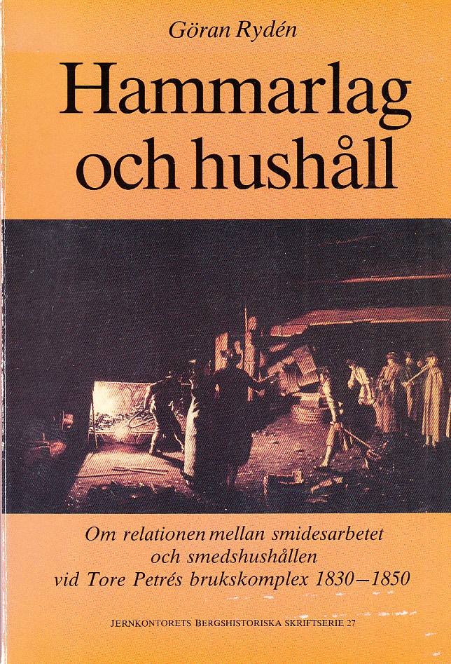 Hammarlag och hushåll. Om relationen mellan smidesarbetet och smedshushållen vid Tore Petrés brukskomplex 1830-1850.
