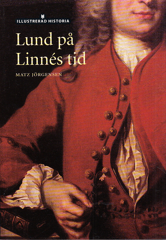 Lund på Linnés tid. [Utg. av] Historiska Media.