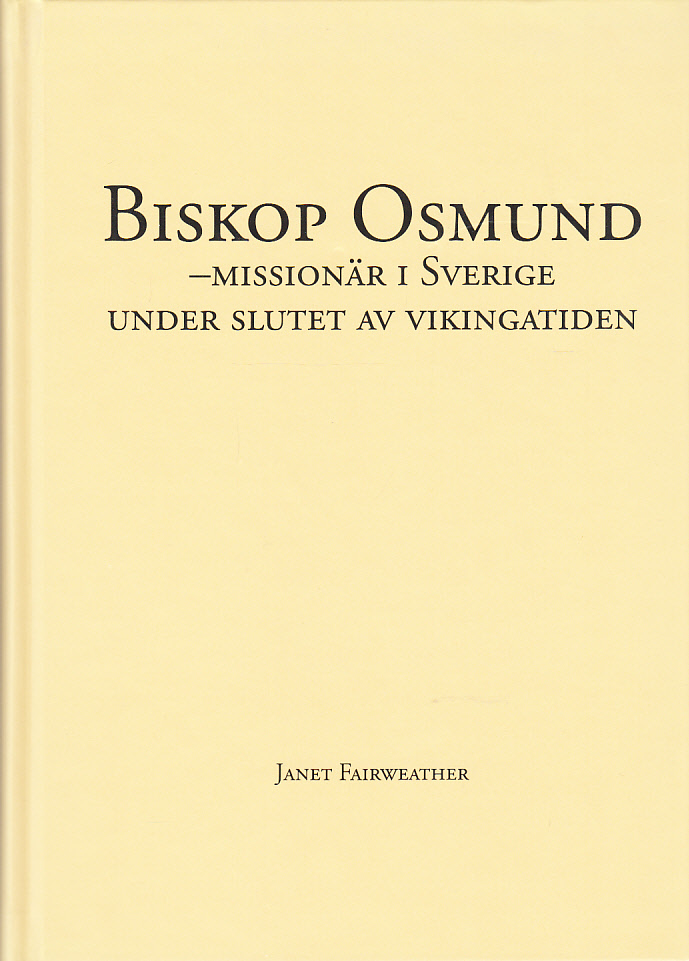 Biskop Osmund - missionär i Sverige under slutet av vikingatiden. [Översättning: Lars-Göran Lönnermark]. [Utg. av] Skara stiftshistoriska sällskap.