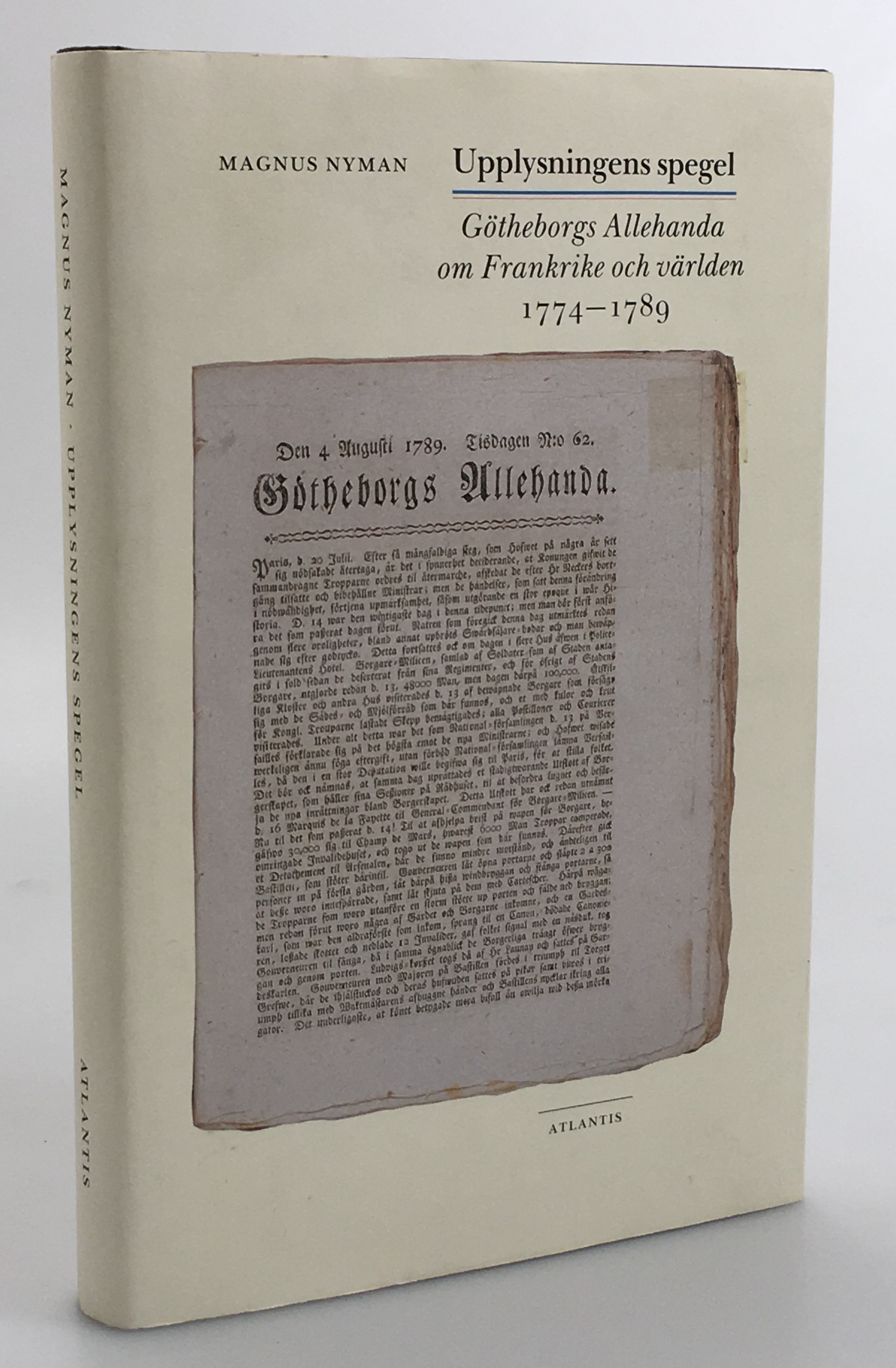 Upplysningens spegel. Götheborgs Allehanda om Frankrike och världen 1774-1789.