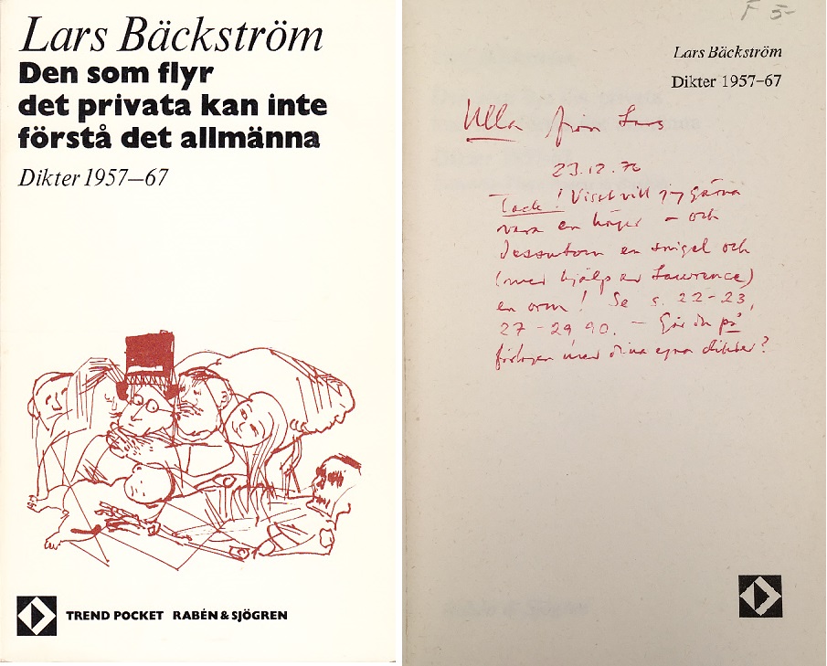 Den som flyr det privata kan inte förstå det allmänna. Dikter 1957-67. Including Three Poems in English. [Utg. av] Rabén & Sjögren.