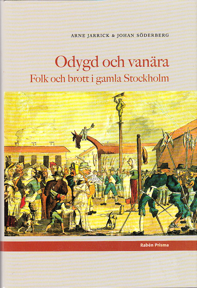 Odygd och vanära. Folk och brott i gamla Stockholm. [Utg. av] Rabén Prisma.