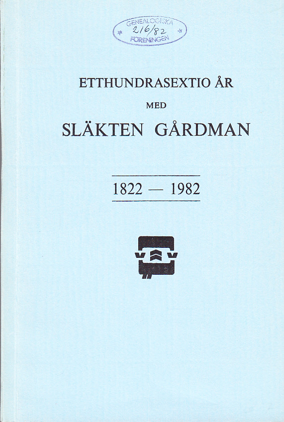 Etthundrasextio år med släkten Gårdman 1822-1982.