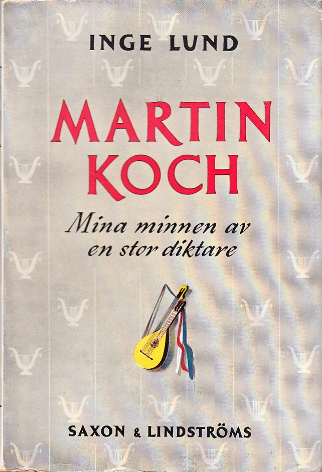 Martin Koch. Mina minnen av en stor diktare. [Utg. av] Saxon & Lindströms förlag.
