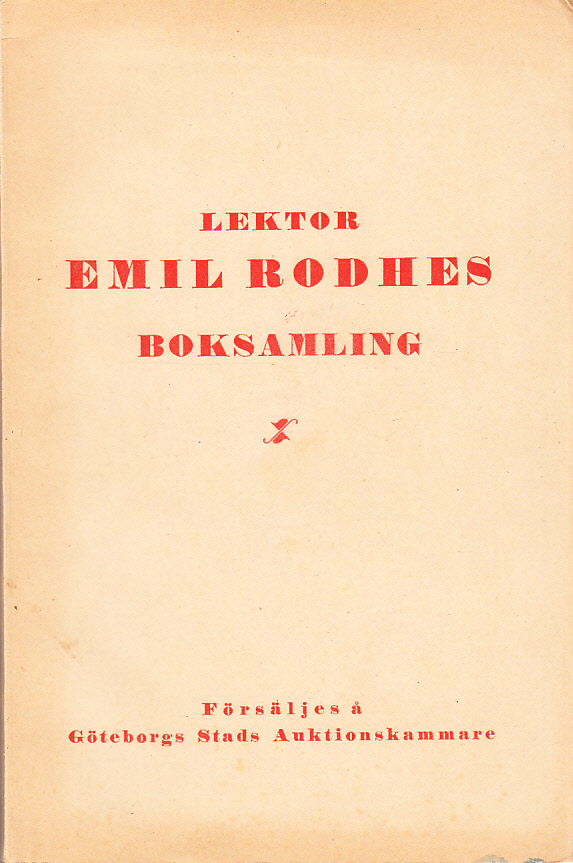 Förteckning över större delen av lektor Emil Rodhes boksamling som kommer att försäljas å Göteborgs Stads Auktionskammare med början måndagen den 9 nov. 1936 ...