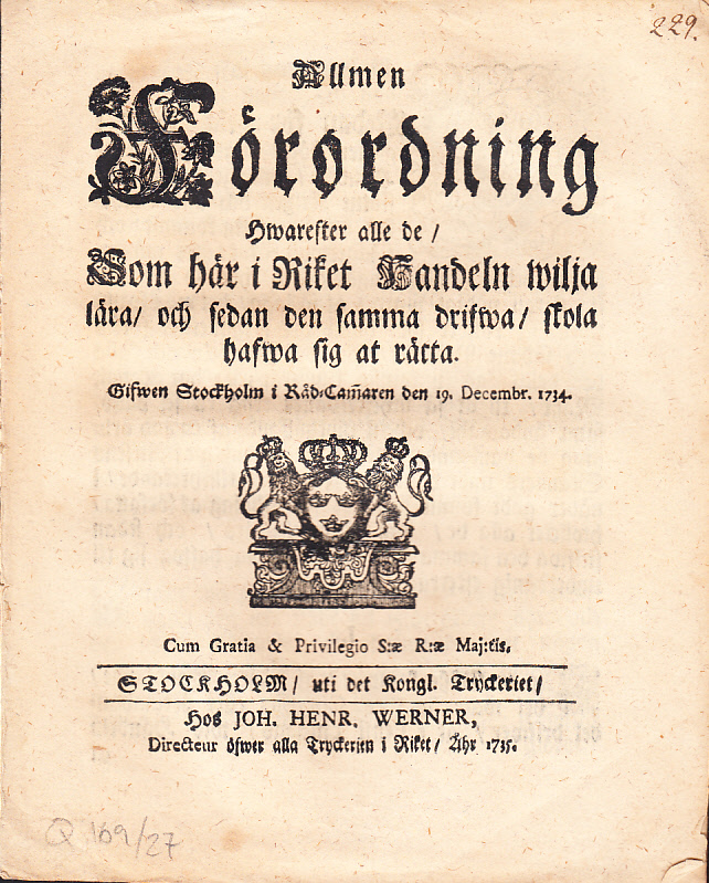 Allmen Förordning Hwarefter alla de, Som här i Riket Handeln wilja lära, och sedan den samma drifwa, skola hafwa sig at rätta. Gifwen Stockholm i Råd-camaren den 19. decembr. 1734.