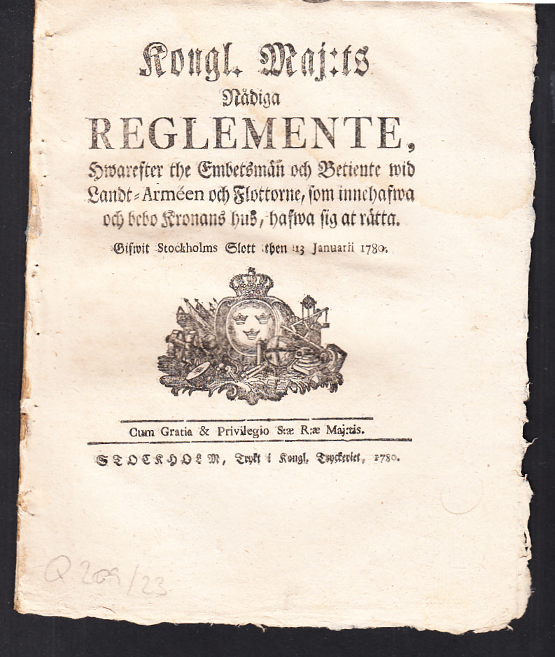 Kongl. Maj:ts Nådiga Reglemente, Hwarefter the Embetsmän och Betiente wid Landt-Arméen och Flottorne, som innehafwa och bebo Kronans hus, hafwa sig at rätta. Gifwit Stockholms Slott then 13 Januarii 1780.