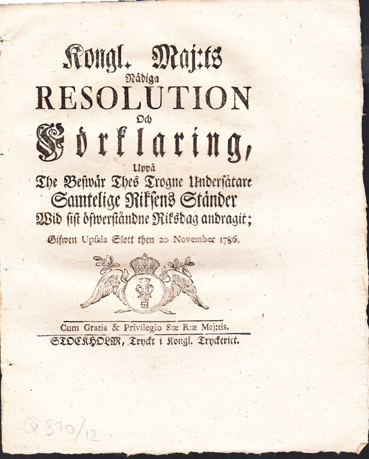 Kongl. maj:ts nådiga resolution och förklaring, uppå the beswär thes trogne undersåtare samtelige riksens ständer wid sist öfwerståndne riksdag andragit; gifwen Upsala slott then 20 november 1786.