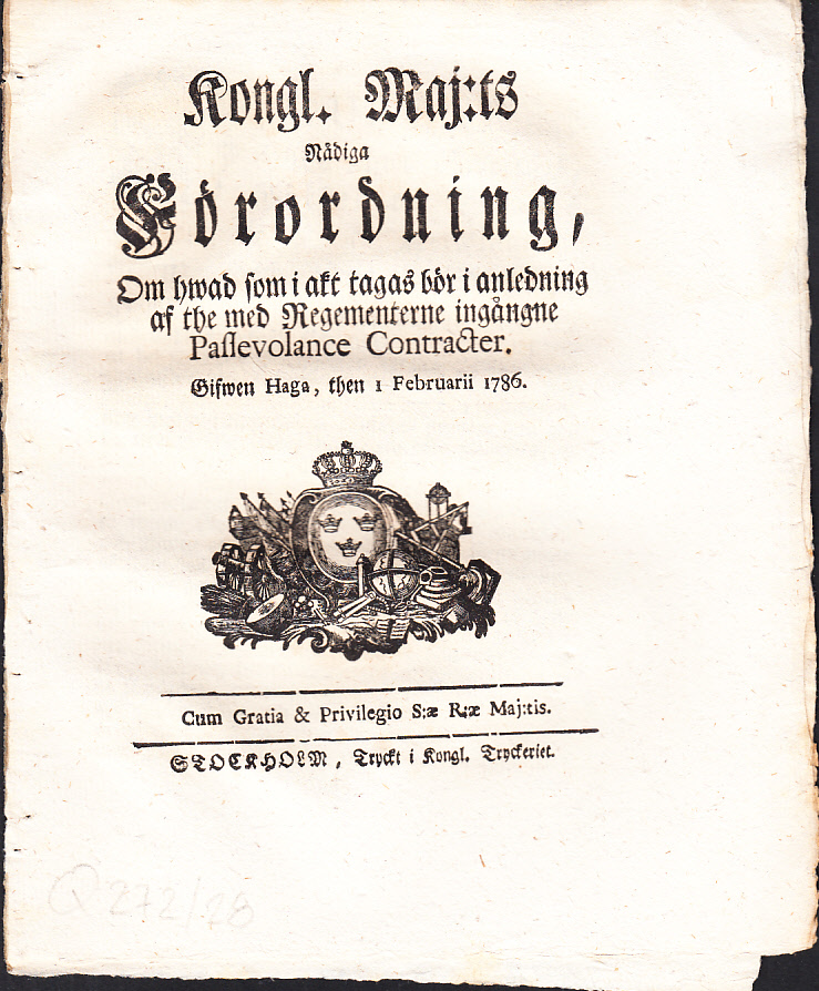 Kongl. Maj:ts Nådiga Förordning, Om hwad som i akt tagas bör i anledning af the med Regementerne ingångne Passevolance Contracter. Gifwen Haga then 1 februarii 1786.
