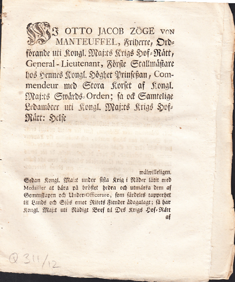 Wi Otto Jacob Zöge von Manteuffel, Friherre, ordförande uti Kongl. maj:ts Krigs Hof-Rätt ... under sista krig i nåder låtit med medailler at bära på bröstet hedra och utmärka dem af gemenskapen och under-officerare ...