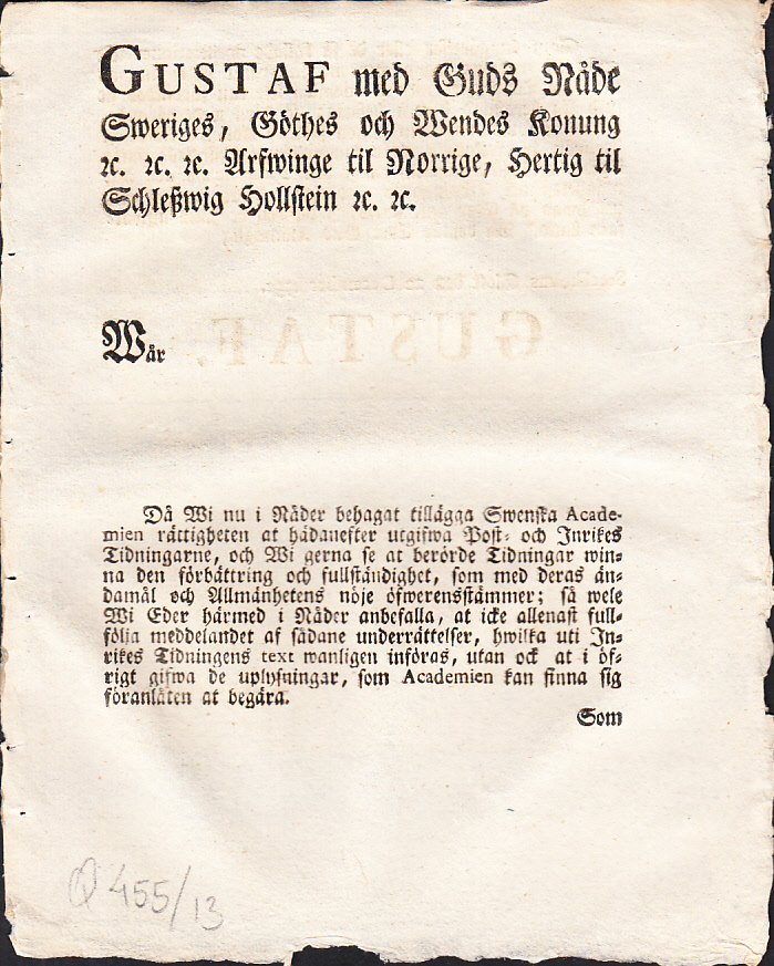 Gustaf med Guds Nåde Sweriges, Göthes och Wendes Konung ... Då wi nu i nåder behagat tillägga Swenska Academien rättigheten at hädanefter utgifwa Post- och Inrikes Tidningarne ...