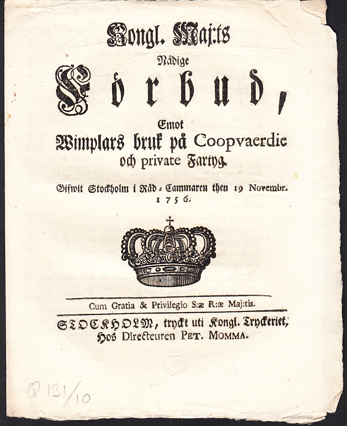 Kongl. Maj:ts Nådige Förbud, Emot Wimplars bruk på Coopvaerdie och private Fartyg. Gifwit Stockholm i Råd-Cammaren then 19 Novembr. 1756.