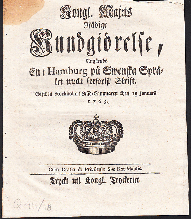 Kongl. maj:ts nådige Kundgiörelse, Angående En i Hamburg på Swenska Språket tryckt förförisk Skrift. Gifwen Stockholm i Råd-Cammaren then 12 januarii 1765.