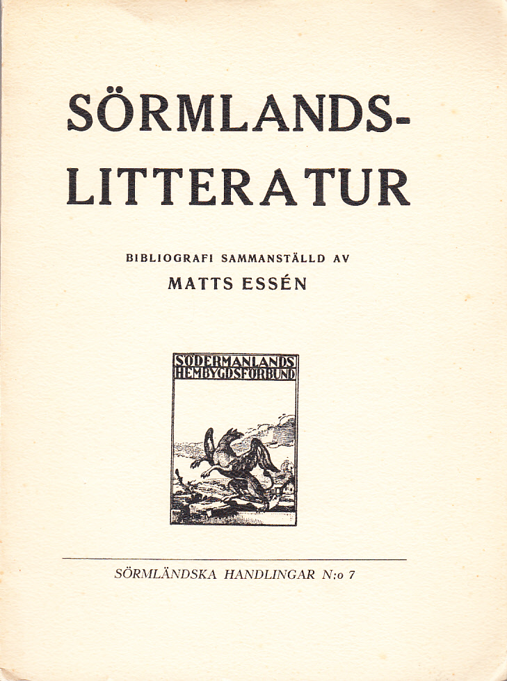 Sörmlandslitteratur. Bibliografi sammanställd av Matts Essén. [Utg. av] Södermanlands hembygdsförbund.