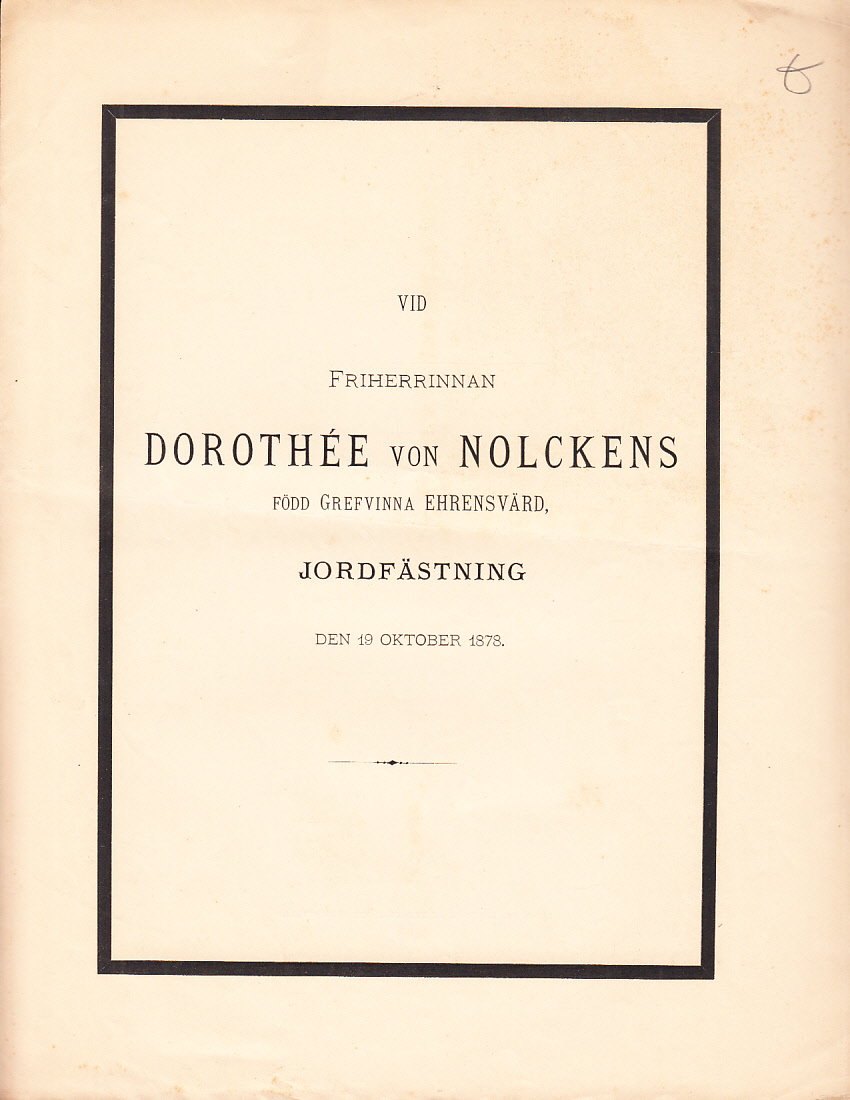 Vid friherrinnan Dorothée von Nolckens född grefvinna Ehrensvärd, jordfästning den 19 oktober 1878.