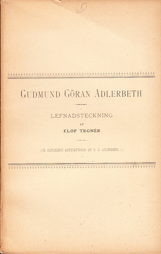 Gudmund Göran Adlerbeth. Lefnadsteckning af Elof Tegnér. (Ur Historiska anteckningar af G.G. Adlerbeth, I).