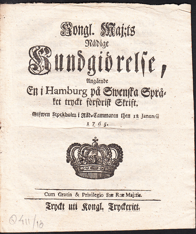 Kongl. maj:ts nådige Kundgiörelse, Angående En i Hamburg på Swenska Språket tryckt förförisk Skrift. Gifwen Stockholm i Råd-Cammaren then 12 januarii 1765.