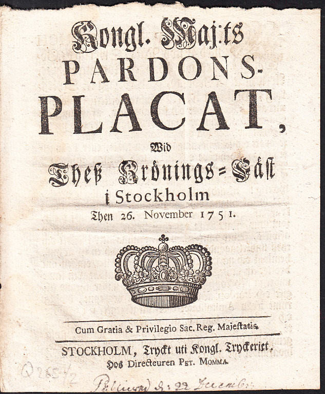 Kongl. maj:ts Pardons-Placat, Wid Thesz Krönings-Fäst i Stockholm Then 26. November 1751.