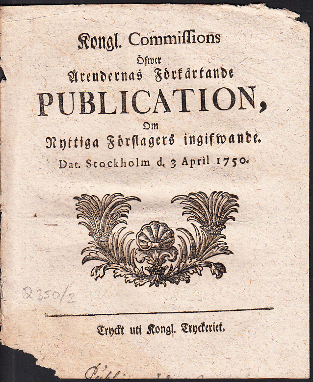 Kongl. Commissions öfwer ärendernas förkårtande publication, Om Nyttiga Förslagers ingifwande. Dat. Stockholm d. 3 april 1750.
