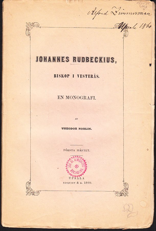 Johannes Rudbeckius, biskop i Vesterås. En monografi. Akademisk afhandling af Theodor Norlin. Första häftet.