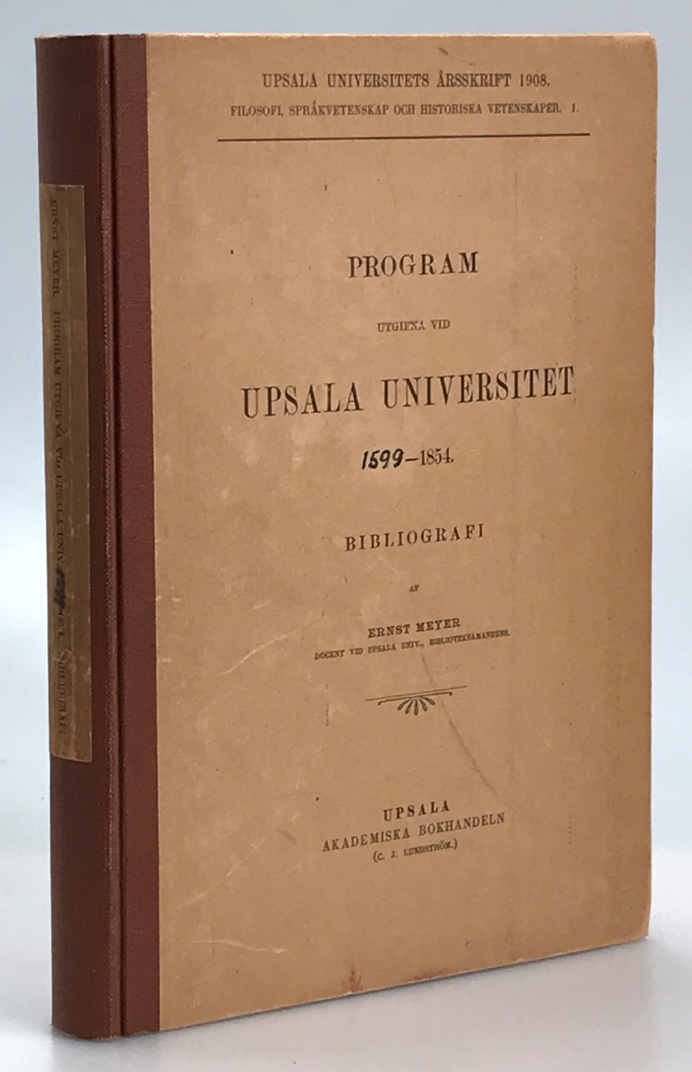 Program utgifna vid Upsala universitet 1599-1700. [... 1701-1854]. Bibliografi af Ernst Meyer ...