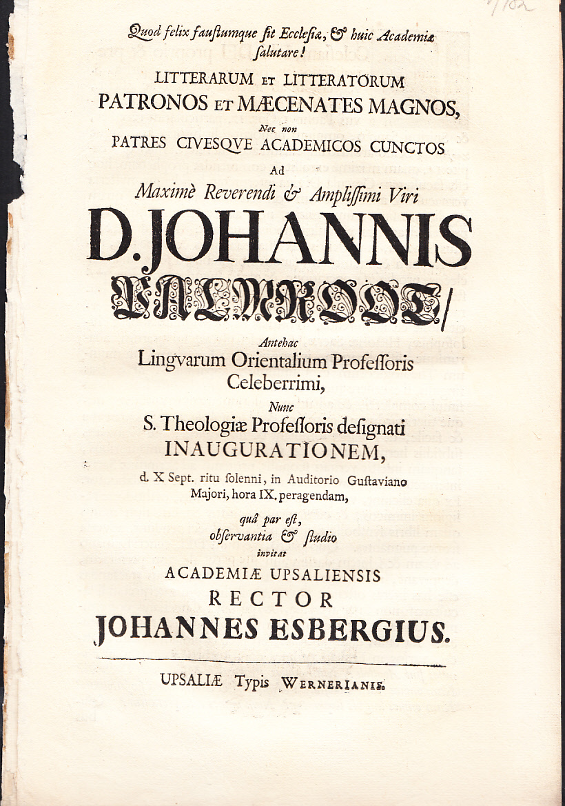 Litterarum et litteratorum patronos et mæcenates magnos, ... D. Johannis Palmroot, antehac lingvarum orientalium professoris celeberrimi, nunc S. Theologiæ professoris designati inaugurationem, . X. Sept. ritu solenni, in auditorio Gustaviano majori, hora IX, peregendam ... Rector Johannes Esbergius.