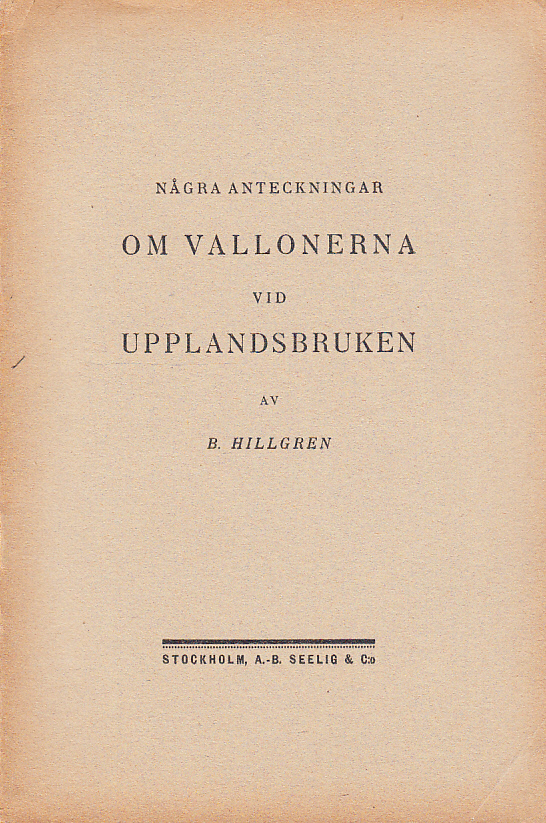 Några anteckningar om vallonerna vid Upplandsbruken av B. Hillgren.