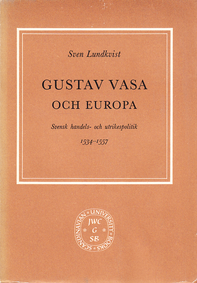 Gustav Vasa och Europa. Svensk handels- och utrikespolitik 1534-1557. Ak. avh.
