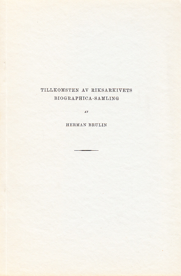 Tillkomsten av riksarkivets Biographica-samling [= rubrik].
