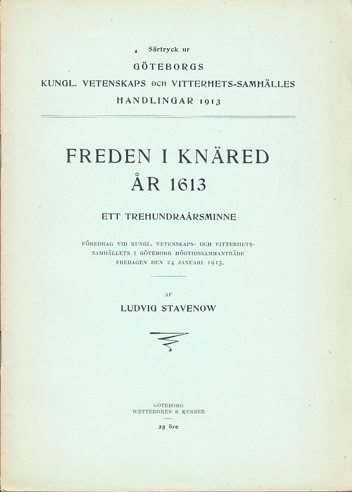 Freden i Knäred 1613. Ett trehundraårsminne. Föredrag vid Kungl. vetenskaps- och vitterhetssamhällets i Göteborg högtidssammanträde fredagen den 24 januari 1913.