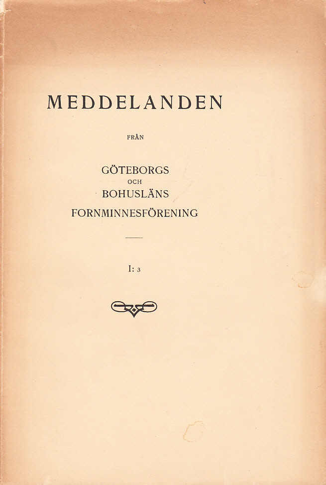Meddelanden från Göteborgs och Bohusläns fornminnesförening I:3.