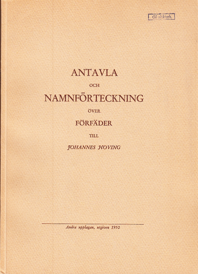 Antavla och namnförteckning över förfäder till Johannes Hoving. Andra upplagan, utgiven 1950.