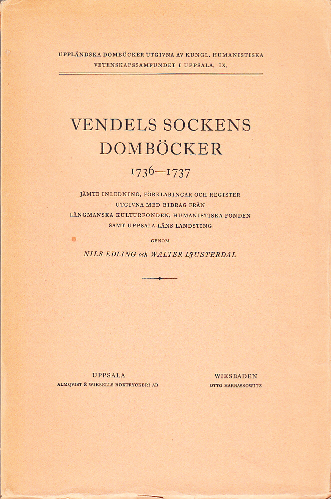 Vendels sockens domböcker 1736-1737 jämte inledning, förklaringar och register utgivna ... genom Nils Edling och Walter Ljusterdal.
