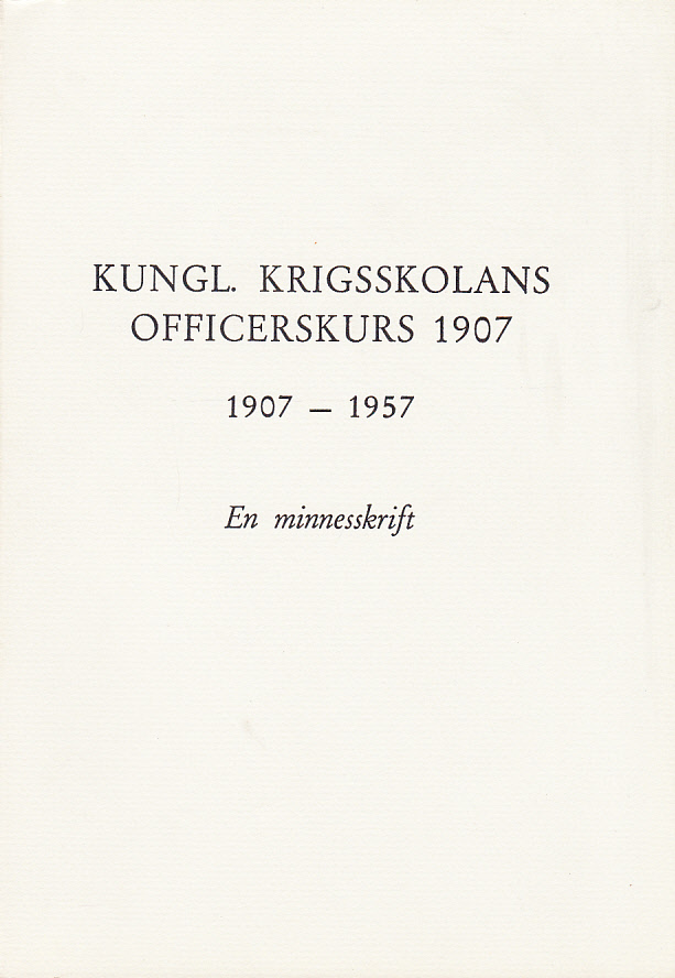 Kungl. Krigsskolans officerskurs 1907. 1907-1957. En minnesskrift.