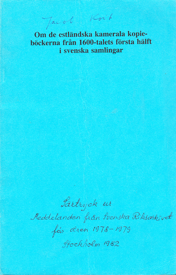 Om de estländska kamerala kopieböckerna från 1600-talets första hälft i svenska samlingar. Beskrivna i deras godspolitiska sammanhang [= rubrik].