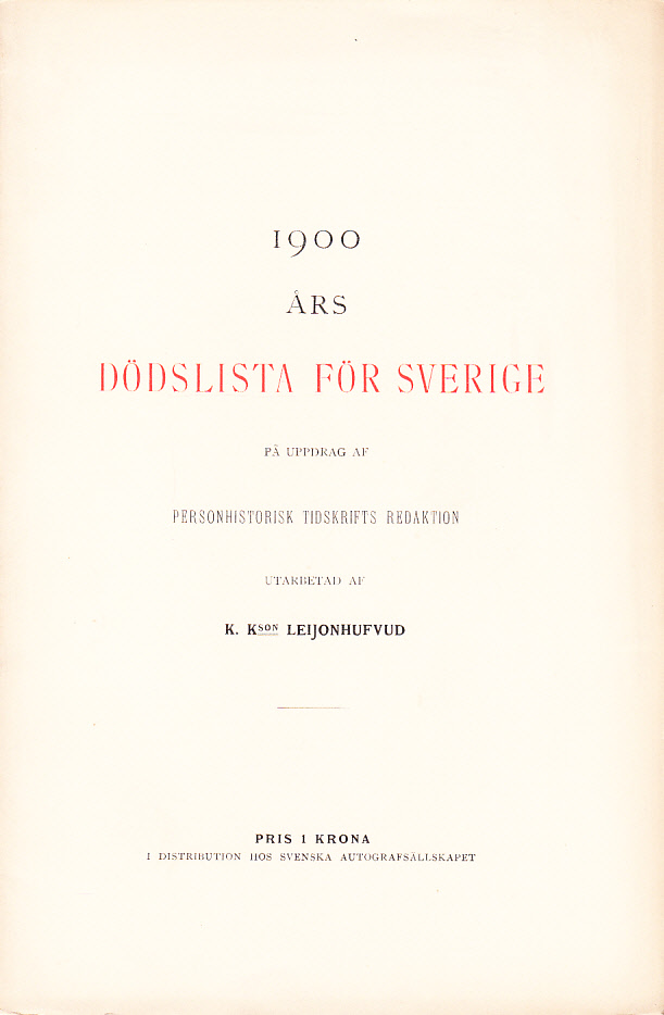 1900 års dödslista för Sverige, på uppdrag af Personhistorisk tidskrifts redaktion, utarbetad av K. Kson Leijonhufvud.