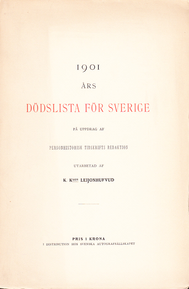 1901 års dödslista för Sverige, på uppdrag af Personhistorisk tidskrifts redaktion, utarbetad av K. Kson Leijonhufvud.