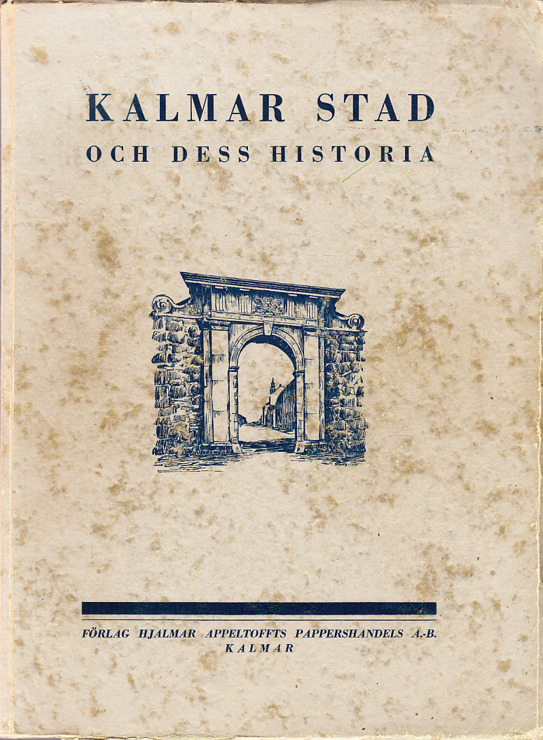 Kalmar stad och dess historia av P.G. Berggren. Andra upplagan. Omarbetad av Manne Hofrén.
