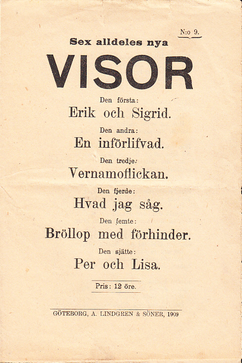 Sex alldeles nya visor. Den första: Erik och Sigrid. Den andra: En införlifvad. Den tredje: Vernamoflickan. Den fjerde: Hvad jag såg. Den femte: Bröllop med förhinder. Den sjätte: Per och Lisa.