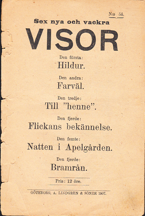 Sex nya och vackra visor. Den första: Hildur. Den andra: Farväl. Den tredje: Till ‘henne’. Den fjerde: Flickans bekännelse. Den femte: Natten i Apelgården. Den sjätte: Bramrån.